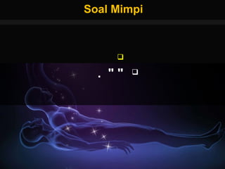 Soal MimpiSoal Mimpi

"".
 