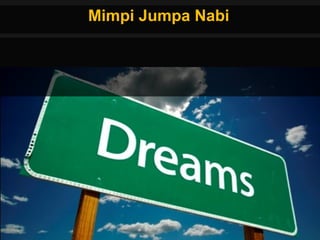 Mimpi Jumpa NabiMimpi Jumpa Nabi
 