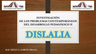 M.D. NELLY L. GARCÍA GRACIA
INVESTIGACIÓN
DE LOS PROBLEMAS CONTEMPORÁNEOS
DEL DESARROLLO PEDAGÓGICO II
 