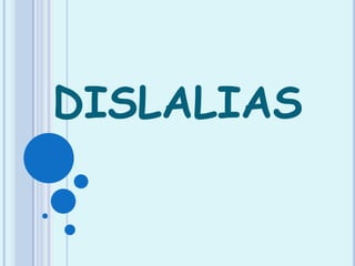 DISLALIAS
 