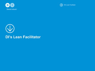 DI's Lean Facilitator




DI’s Lean Facilitator
 