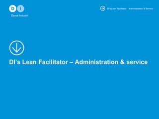 DI's Lean Facilitator - Administration & Service

DI’s Lean Facilitator – Administration & service

 