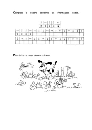 Completa o quadro conforme as informações dadas. 
Pinta todos os ossos que encontrares. 
 