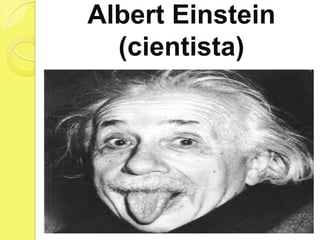 Albert Einstein
  (cientista)
 