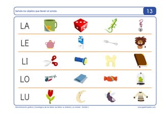 www.gesfomedia.com
Señala los objetos que lleven el sonido.
Discriminación gráfica y fonológica de las letras: las letras,...