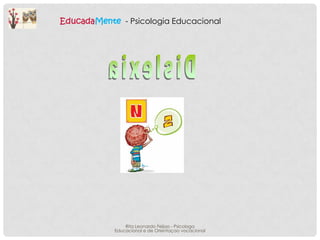 EducadaMente - Psicologia Educacional

Rita Leonardo Feijao - Psicologa
Educacional e de Orientaçao vocacional

 