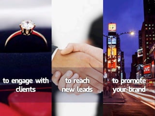 to engage with    to reach   to promote
    clients      new leads   your brand
 