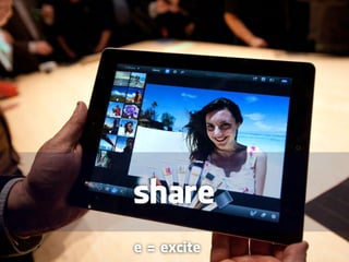 share
e = excite
 