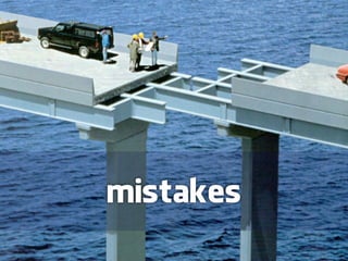 mistakes
 