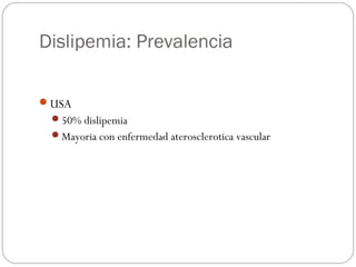 Dislipemia:Tratamiento

Varios estudios randomizados, con pacientes tratados y
  control (prevencion primaria y secundari...