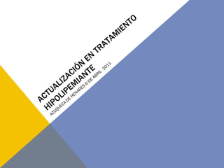ACTUALIZACIÓN EN TRATAMIENTO HIPOLIPEMIANTE AZUQUECA DE HENARES 6 DE ABRIL  2011 