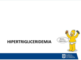 HIPERTRIGLICERIDEMIA
 
