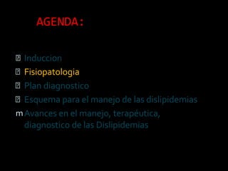 AGENDA: <ul><li>Induccion </li></ul><ul><li>Fisiopatologia </li></ul><ul><li>Plan diagnostico </li></ul><ul><li>Esquema pa...