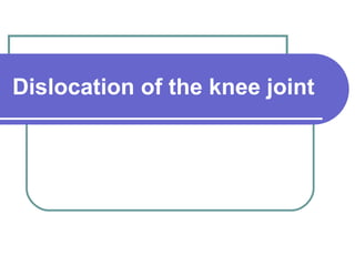 Dislocation of the knee joint 