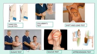 HAMILTON
RULAR TEST
CALLAWAY'S
TEST SHIFT AND LOAD TEST
DUGA'S TEST SULCUS TEST APPREHENSION TEST
 