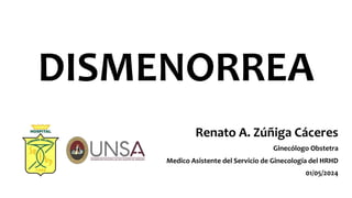 DISMENORREA
Renato A. Zúñiga Cáceres
Ginecólogo Obstetra
Medico Asistente del Servicio de Ginecología del HRHD
01/05/2024
 
