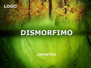 UNIMETRODISMORFIMO