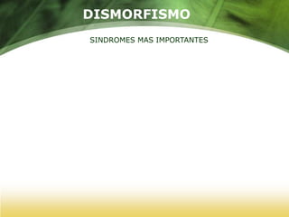 DISMORFISMOSINDROMES MAS IMPORTANTES