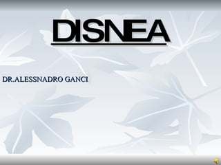 DISNEA DR.ALESSNADRO GANCI 