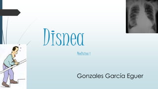 DisneaMedicina i
Gonzales García Eguer
 