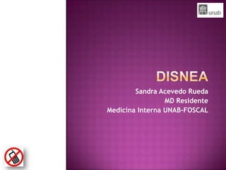 Sandra Acevedo Rueda
                 MD Residente
Medicina Interna UNAB-FOSCAL
 