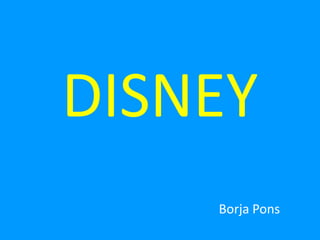 DISNEY
    Borja Pons
 