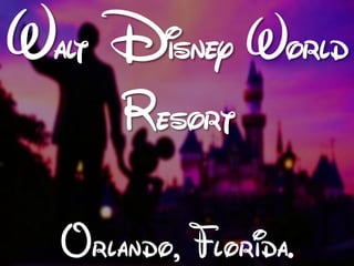 Walt Disney World
      Resort

  Orlando, Florida.
 