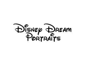Disney Dream
 Portraits
 