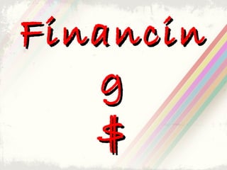 Financin
g
$

 