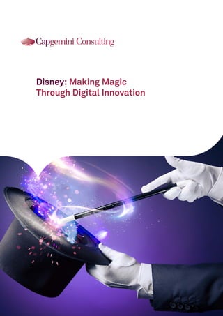 Disney: Making Magic 
Through Digital Innovation  