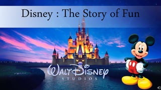 Disney : The Story of Fun
 