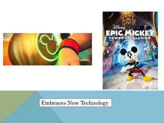 Embraces New Technology
 