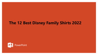 The 12 Best Disney Family Shirts 2022
 