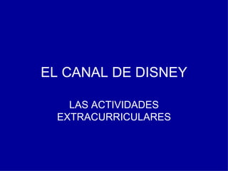 EL CANAL DE DISNEY LAS ACTIVIDADES EXTRACURRICULARES 