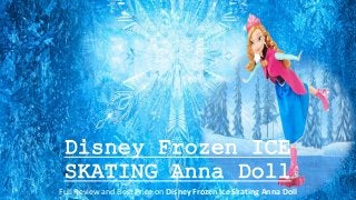 Disney Frozen ICE
SKATING Anna Doll
Full Review and Best Price on Disney Frozen Ice Skating Anna Doll
 