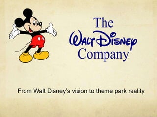 From Walt Disney’s vision to theme park reality
 