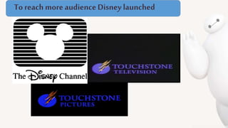 To reach moreaudience Disney launched
 