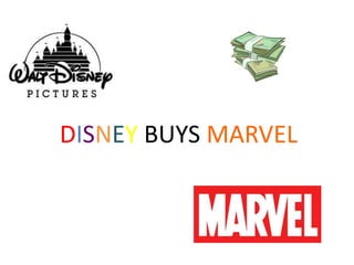 DISNEY BUYS MARVEL

 