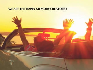 WE ARE THE HAPPY MEMORYCREATORS !
 
