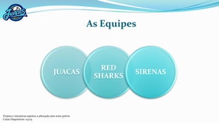 Sirenas, Juacas ou Red Sharks?