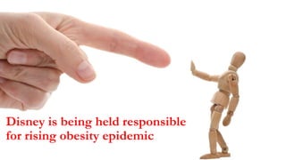 Disney is being held responsible
for rising obesity epidemic
 