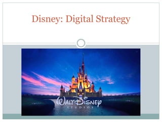 Disney: Digital Strategy
 