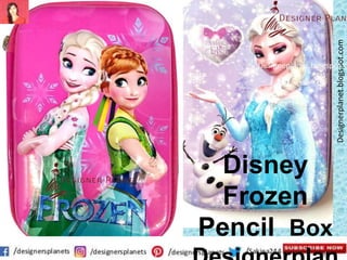 Designerplanet.blogspot.com
Designeplanet.blogspot.c
Disney
Frozen
Pencil Box
 