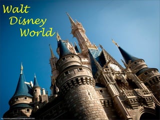 Walt
Disney
World

http://www.ﬂickr.com/photos/12734746@N00/5499150301

http://www.ﬂickr.com/photos/12734746@N00/5499150301

 