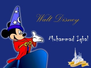 Walt Disney
   Muhammad Iqbal
 