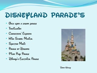 Disneyland Parade’s
•
•
•
•
•
•
•
•
 