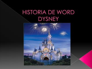 HISTORIA DE WORD DYSNEY  