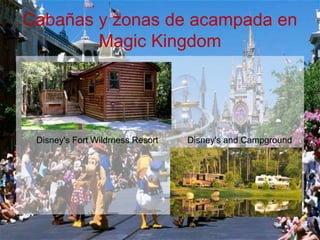 Cabañas y zonas de acampada en
Magic Kingdom
Disney's Fort Wildrness Resort Disney's and Campground
 
