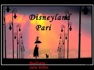 Disneyland Paris Realisatie : Julia Dillen 2007 