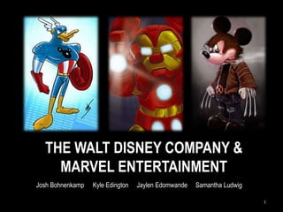 The Walt Disney Company &MARVEL Entertainment 1 Josh Bohnenkamp  	Kyle Edington     Jaylen Edomwande     Samantha Ludwig 